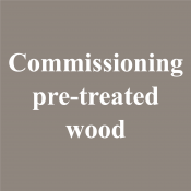 Commissioning pre-treated wood